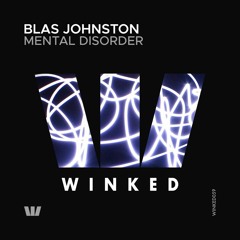 Blas Johnston - Mental Disorder (Original Mix) [WINKED]