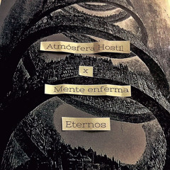 Atmósfera Hostil  x Mente Enferma - Eternos