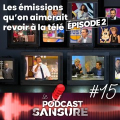#15 • Les émissions qu’on aimerait revoir à la télé – épisode 2