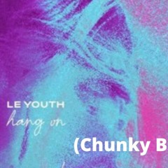 Le Youth Feat Gordi - Hang On (Chunky B Bootleg) FREE DL