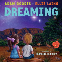 Dreaming: Welcome to Our Country by Adam Goodes and Ellie Laing, illustrated by David Hardy