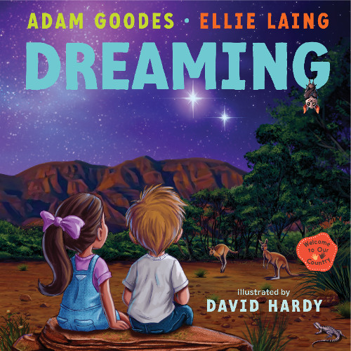 Dreaming: Welcome to Our Country by Adam Goodes and Ellie Laing, illustrated by David Hardy