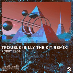 Robby East - Trouble (Billy The Kit Remix)