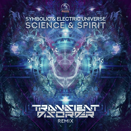 Symbolic & Electric Universe - Science & Spirit (Transient Disorder Remix)