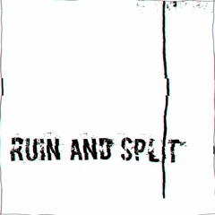 Ruin and Split