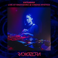 VATSANAH - Live at RadiOzora @ Cinema Mystica | 04/06/2022