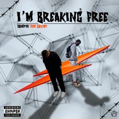 OHMP$K - I'm Breaking Free (Feat. CHXID!) Prod. Rinne