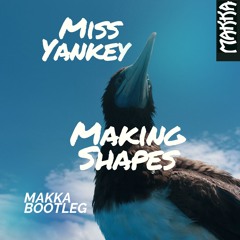 Making Shapes (Makka Bootleg)