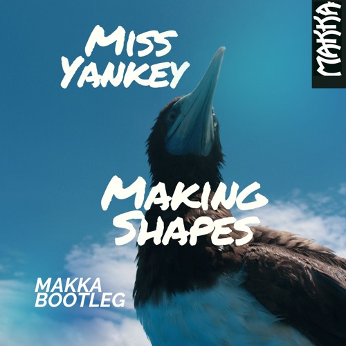 Making Shapes (Makka Bootleg)