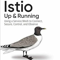 ❤️ Read Istio: Up and Running: Using a Service Mesh to Connect, Secure, Control, and Observe by