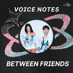 Voice Notes: BETWEEN FRIENDS on "JAM !"