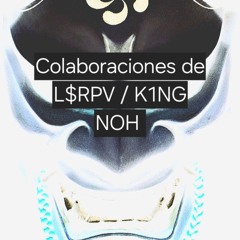 L$RPV / K1NG NOH - Phonk collabs