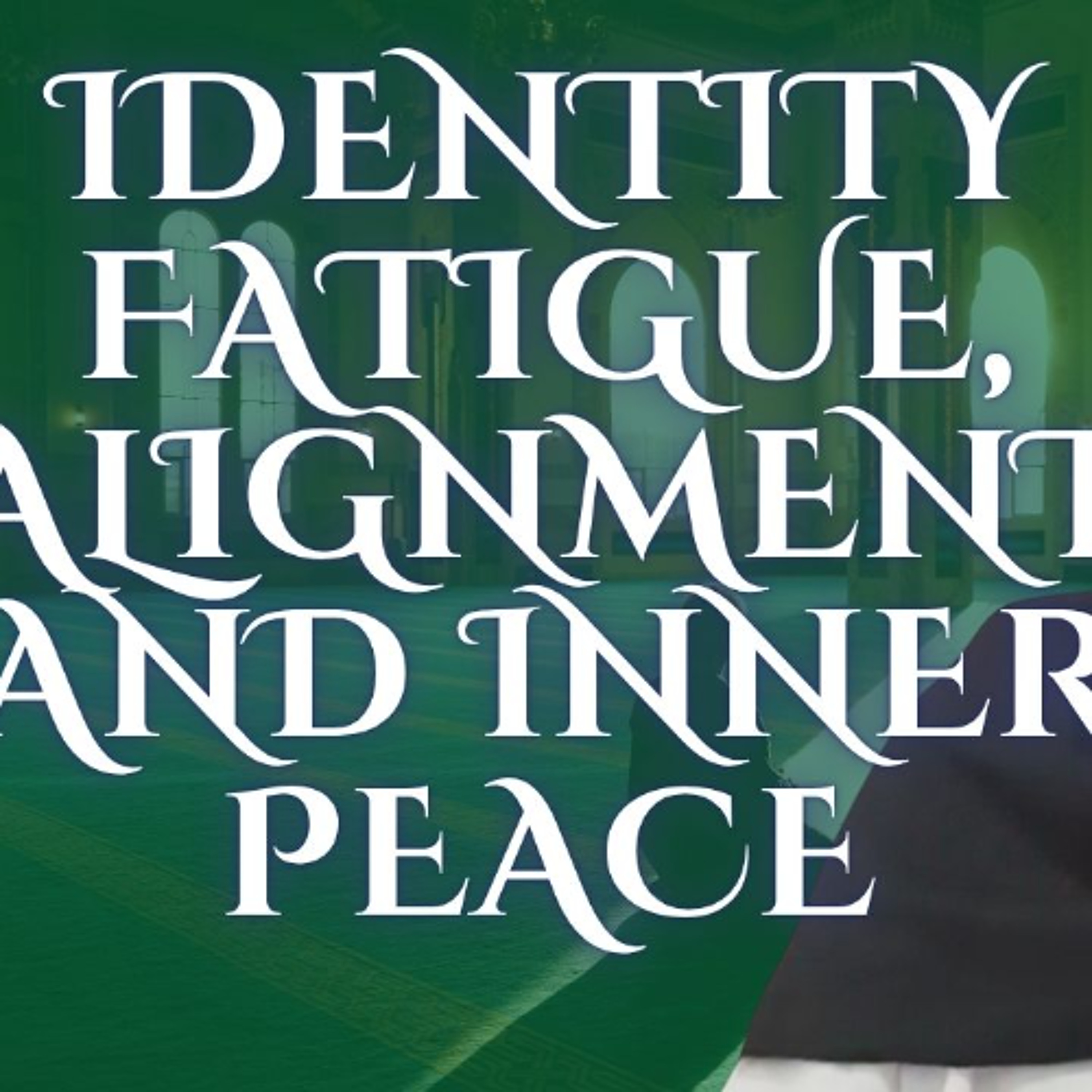 Identity Fatigue, Alignment and Inner Peace