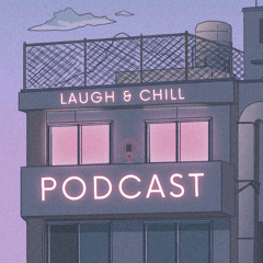 Laugh & Chill - S2 - E52