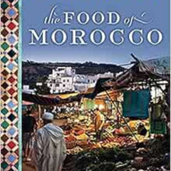 [Get] EBOOK 🗸 The Food of Morocco by Paula Wolfert,Quentin Bacon [EBOOK EPUB KINDLE