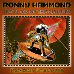 Ronny Hammond - The Flow Of The Century (Hammond Stylo 008)