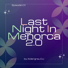 LAST NIGHT IN MENORCA 2.0 (Episodio 01)