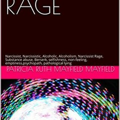 [GET] [PDF EBOOK EPUB KINDLE] Narcissistic RAGE: Everything you need to know about be