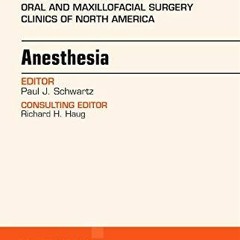 kindle Anesthesia, An Issue of Oral and Maxillofacial Surgery Clinics (Volume 25