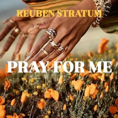 PRAY FOR ME (Prod. Reuben Stratum)