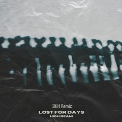 High Beam - Lost for days (Skiit Remix)