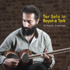 Tar Solo in Bayat-e Tork | Ali Asghar Arabshahi