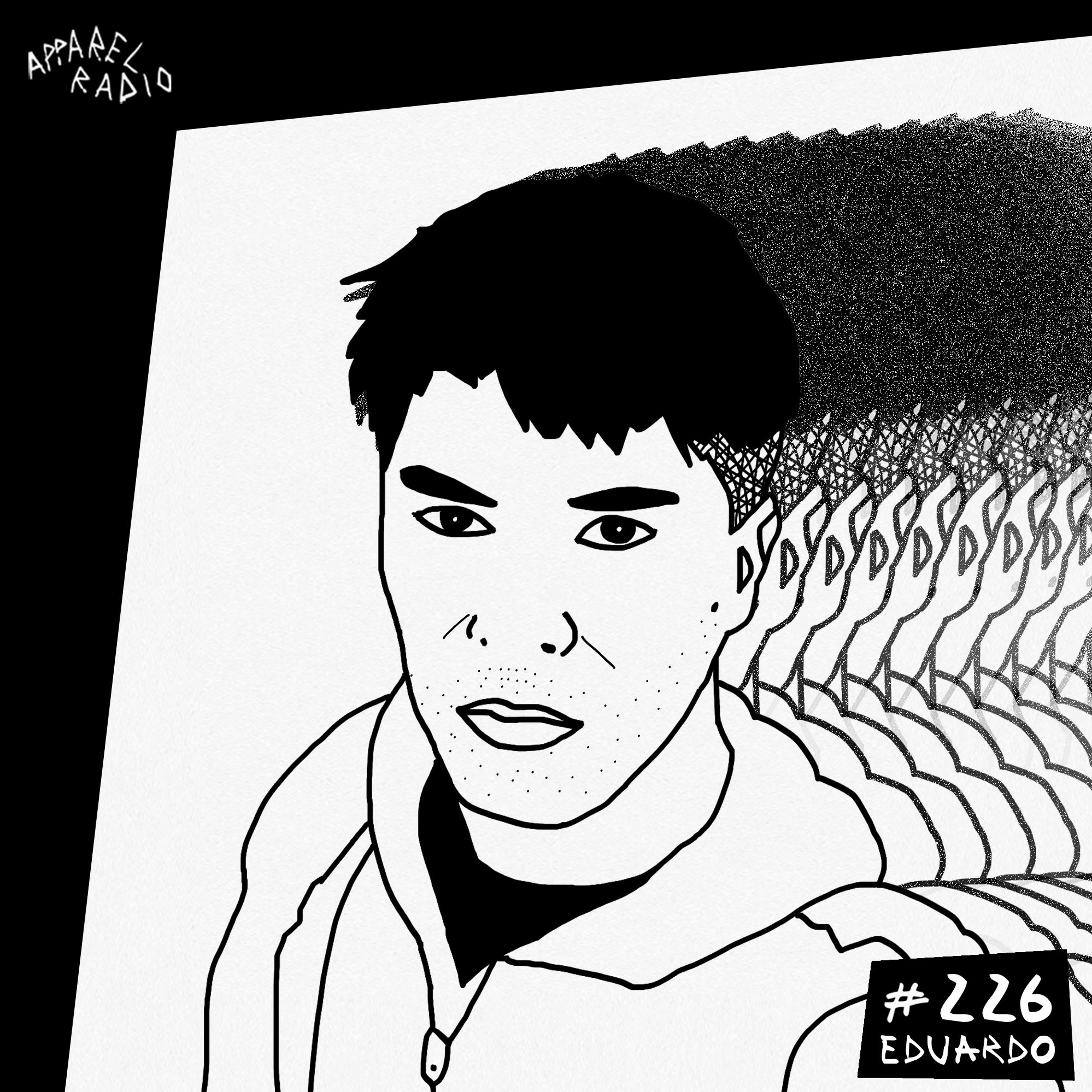 Radio Show #226: Eduardo