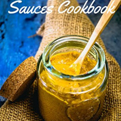 [Read] EPUB √ Sauces Cookbook: 50+ Barbecue, Rubs, and Marinades Sauces Recipes for E