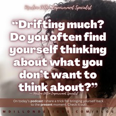 Day 22 "Drifting Much? Tips on Shifting Your Focus" #ONYOURMIND Share & Let's Live! #Podcast