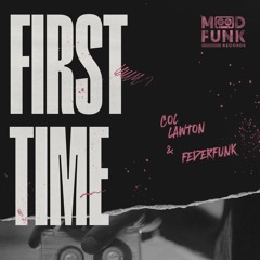 Col Lawton & FederFunk - FIRST TIME // MFR399