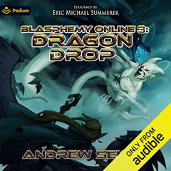 [Access] EPUB 📖 Dragon Drop: Blasphemy Online, Book 3 by  Andrew Seiple,Eric Michael
