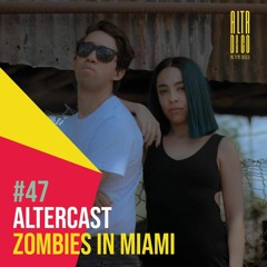Zombies in Miami - Alter Disco Podcast 47