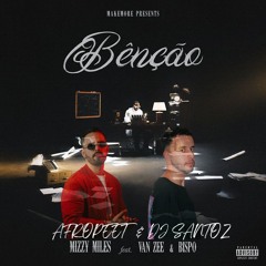 Benção, Mizzy Miles, Van Zee, Bispo (Afropeet & Deejay Santoz Remix) Previe