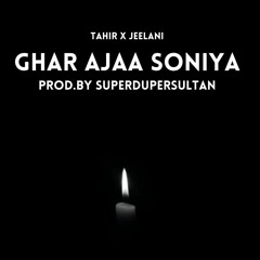 Ghar Ajaa Soniya Ft Jeelani Prod.by SuperDuperSultan