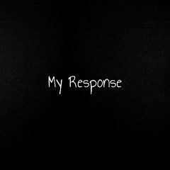My Response (Prod. Lucas Quinn)