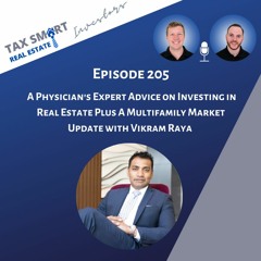 A Physician's Expert Advice on Investing in Real Estate + A Multifamily Market Update w/ Vikram Raya