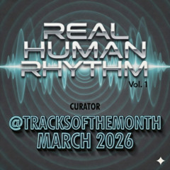 Real Human Rhythm Vol. 1 - March 2026