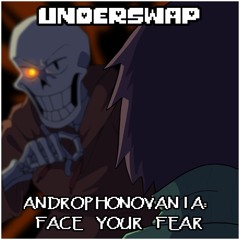 Underswap - Androphonovania: Face your Fear (by Plawerian)