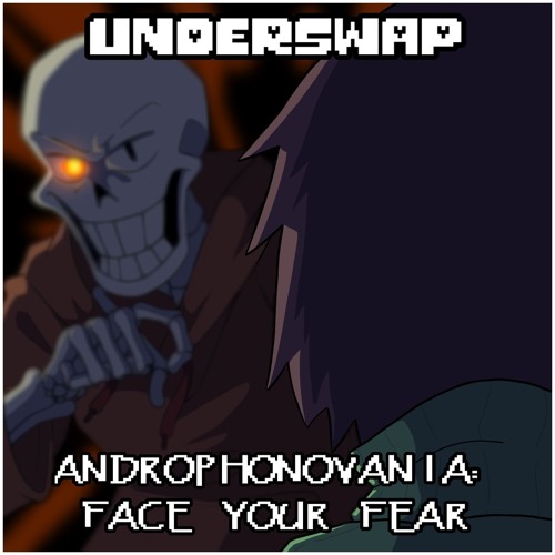 Underswap - Androphonovania: Face your Fear (by Plawerian)