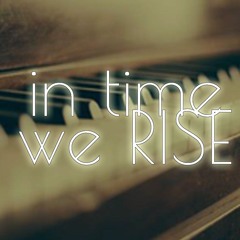 Piano Poems | In Time, We Rise