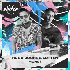 Hugo Doche & Lotten - Money [ FREE DOWNLOAD ]