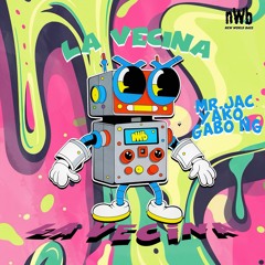 Mr.JAC ft. Yako & Gabo NG - La Vecina (NWB 025) [OUT NOW SPOTIFY]