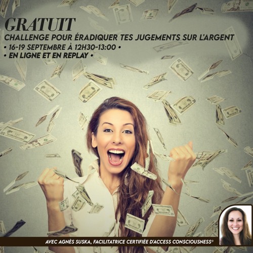 Challenge Éradiquer tes jugements sur l'argent jour 1 avec Agnès Suska, facilitatrice d'Access®