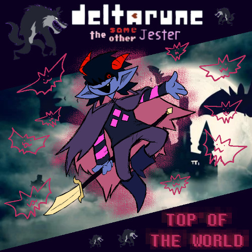 TOP OF THE WORLD [Deltarune: The Same Other Jester]