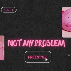 slizzy problem freestyle