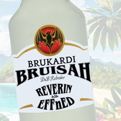 Brukardi Bruiser - Reverin & EFFnED