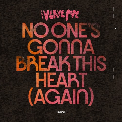 The Verve Pipe - No One's Gonna Break This Heart (Again)