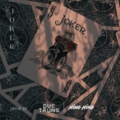 “J O K E R” - DucTrung ft NingNing