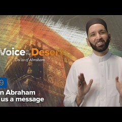 Episode 9 - When Abraham Sent Us a Message - A Voice in the Desert
