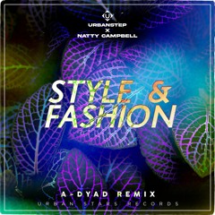 Urbanstep x Natty Campbell - Style & Fashion (A-Dyad Remix)